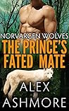 The Prince's Fated Mate by Alex Ashmore The Prince's Fated Mate by Alex Ashmore