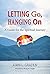 Letting Go, Hanging On: A Guide for the Spiritual Journey