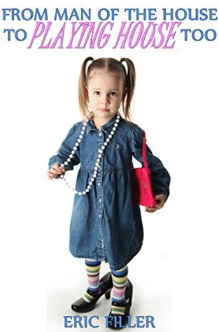 From Man of the House to Playing House Too (Gender Swap Age Regression)