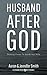 Husband After God by Aaron       Smith Husband After God by Aaron       Smith