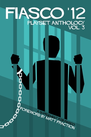 Fiasco '12: Fiasco Playset Anthology Vol. 3