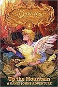 Up the Mountain: A Ganix Johns Adventure