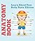 Anatomy Book: Learn About Your Body Parts Edition: Human Body Reference Book for Kids (Children's Anatomy & Physiology Books)