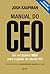 Manual do CEO: Um Verdadeiro MBA para o Gestor do Século XXI