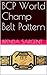 BCP World Champ Belt Pattern