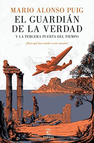 Portada de El guardián de la verdad y la tercera puerta del tiempo: ¿Para qué has venido a este mundo?, de Mario Alonso Puig
