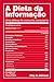 A Dieta da Informação: Uma Defesa do Consumo Consciente