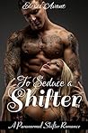 To Seduce a Shifter (An Alpha Werewolf Rockstar Fantasy)