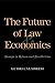 The Future of Law and Economics: Essays in Reform and Recollection