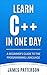 C++: Learn C++ In One Day: ...