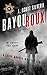 Bayou Roux: The Complete First Season 1 (Cajun Murder Mystery Book 10)