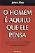 O Homem É Aquilo Que Ele Pensa