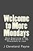 Welcome to More Mondays by J Cleveland Payne