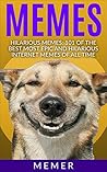 Memes: Hilarious Memes! 101 of the Best Most Epic and Hilarious Internet Memes of All Time (Memes, Funniest Internet Memes #2)