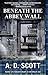 Beneath the Abbey Wall (The Highland Gazette Mystery Series) by A.D. Scott