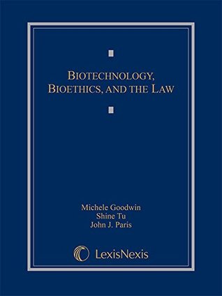 Biotechnology, Bioethics, and the Law (Kindle Edition)