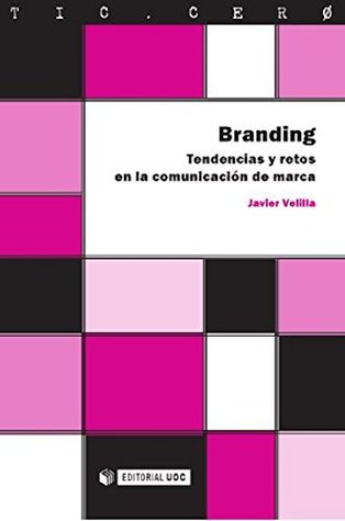Branding: Tendencias y retos en la comunicación de marca (TIC.CERO nº 38) (Spanish Edition)