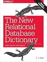 The New Relational Database Dictionary: Terms, Concepts, and Examples