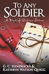 To Any Soldier by G.C. Hendricks