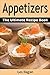 Appetizer Recipes: The Ultimate Recipe Book: Easy and Tasty Appetizer Recipes