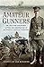 Amateur Gunners: The Great ...