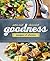 Goodness: Recipes and Stories