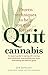 Quit Cannabis: An expert guide to coping with cravings and withdrawal, unscrambling your brain and kicking the habit for good