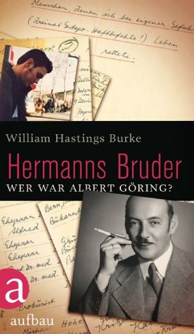Hermanns Bruder: Wer war Albert Göring? (German Edition)