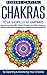 Chakras: Your Shortcut to Happiness--Improve Health, Feel Good and Be Happy By Opening & Balancing Your Chakras
