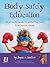 Body Safety Education: A parents' guide to protecting kids from sexual abuse