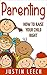 Parenting: How to raise your child right, (Parenting, Teenage years,Strong Willed Child, Setting Limits, Parenting Solutions, Father, Mom, Family) ... ... Positive Parenting Solutions, Teenager)