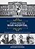 Stories from the War Hospital by Richard Wilcocks