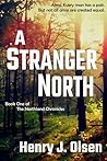 A Stranger North by Henry J. Olsen