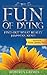 The Fun of Dying