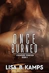 Once Burned by Lisa B. Kamps