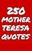 250 Mother Teresa Quotes: Interesting, Wise And Thoughtful Quotes By Mother Teresa