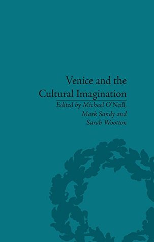 Venice and the Cultural Imagination: 'This Strange Dream upon the Water' (Kindle Edition)