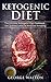 Ketogenic Diet: The Ketogenic Diet Cookbook - Get Started, Lose Fat And Feel Amazing! (Low Carb, Ketogenic Diet)