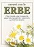 Curarsi con le erbe: Dove trovarle, come riconoscerle, adoperarle, raccoglierle e conservarle. Le proprietà curative. (Italian Edition)