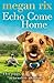 Echo Come Home