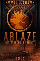 Ablaze Indestructible 2 By Emma L Adams