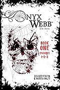 Onyx Webb: Book One: Episodes 1, 2, 3