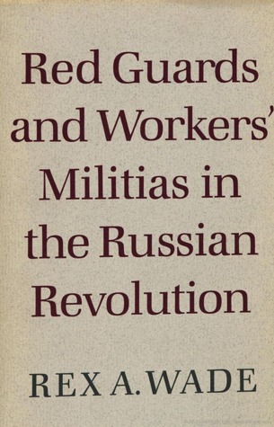 Red Guards and Workers' Militias in the Russian Revolution (Hardcover)