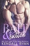Bait & Switch by Kendall Ryan
