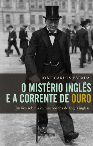 O mistério inglês e a corrente de ouro : ensaios sobre a cultura política de língua inglesa (Unknown Binding)