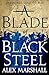 A Blade of Black Steel by Alex   Marshall