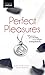 Perfect Pleasures