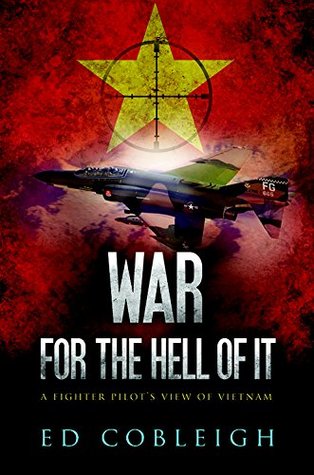 War For the Hell of It: A Fighter Pilot's View of Vietnam (Kindle Edition)