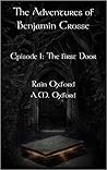The First Door (The Adventures of Benjamin Crosse #1)