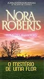 O Mistério De Uma Flor by Nora Roberts